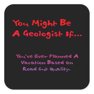 You Might Be A Geologist Sticker