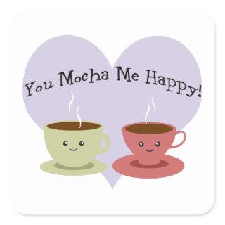 You Mocha Me Happy Square Sticker