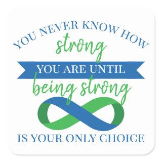 You Never Know How Strong You Are Square Sticker