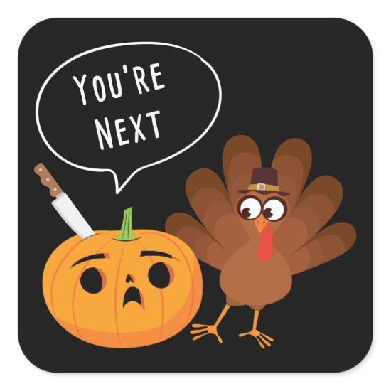 You’re Next Funny Pumpkin Thanksgiving Turkey  Square Sticker