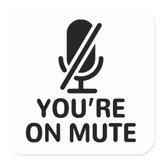 You’re on mute square sticker