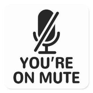 You’re on mute square sticker