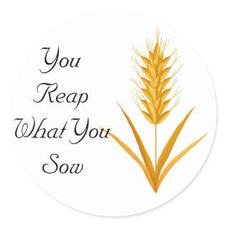You Reap What You Sow Wheat Sticker