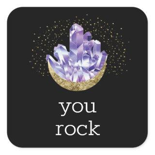 You Rock Amethyst Crystals Appreciation Thank you Square Sticker