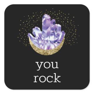 You Rock Amethyst Crystals Appreciation Thank you Square Sticker