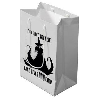 You Say "Wicked" Like It's A Bad Thing Medium Gift Bag
