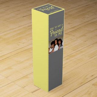 You`ve got a Friend Yellow Gray Photo Friend Wine Box
