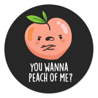 You Wanna Peach Of Me Funny Fruit Pun Dark BG Classic Round Sticker