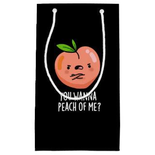 You Wanna Peach Of Me Funny Fruit Pun Dark BG Small Gift Bag