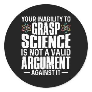 your inability to grasp science classic round sticker
