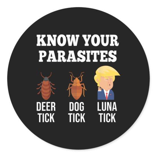 Your Parasites Anti-trump Funny Luna Tick Resist  Classic Round Sticker