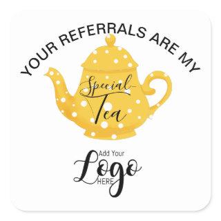 Your Referrals Are My “Special - Small Business Co Square Sticker