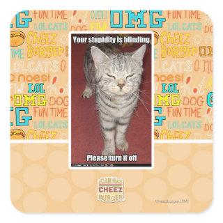 Your stupidity is blinding 2 square sticker