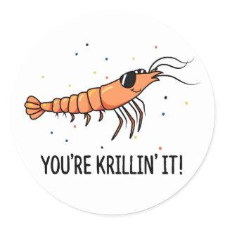 You're Krillin It Funny Krill Pun Classic Round Sticker