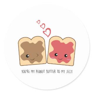 You're my Peanut Butter to my Jelly Kawaii Cute Classic Round Sticker
