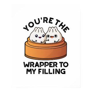 You're The Wrapper To My Filling Dimsum Pun  Poster