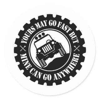 Yours May Go Fast But Mine Can Go Anywhere Classic Round Sticker