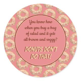 Yummy Pink Sprinkle Donut Pattern and Funny Quote  Classic Round Sticker