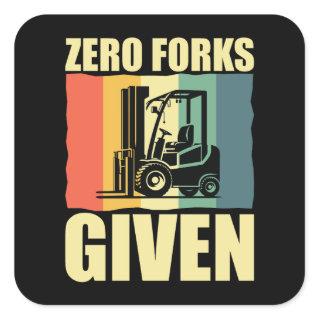 Zero Forks Given Funny Forklift Driver Pun Square Sticker