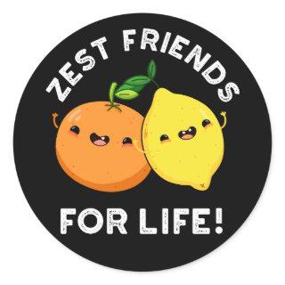 Zest Friends For Life Funny Citrus Pun Dark BG Classic Round Sticker