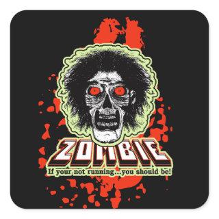Zombie If your not running you should be Square Sticker